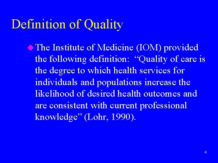 Definition of Quality u The Institute of Medicine (IOM) provided the following definition: “Quality