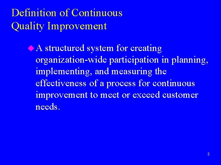 Definition of Continuous Quality Improvement u. A structured system for creating organization-wide participation in