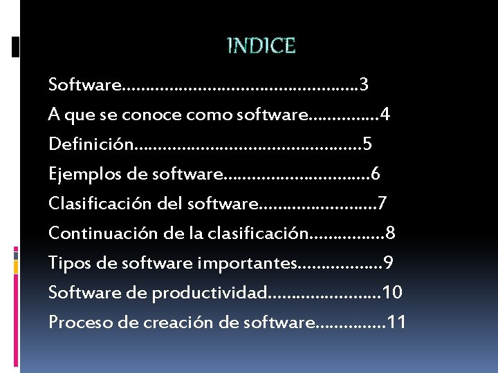 INDICE Software……………………. . 3 A que se conoce como software…………… 4 Definición…………………… 5 Ejemplos