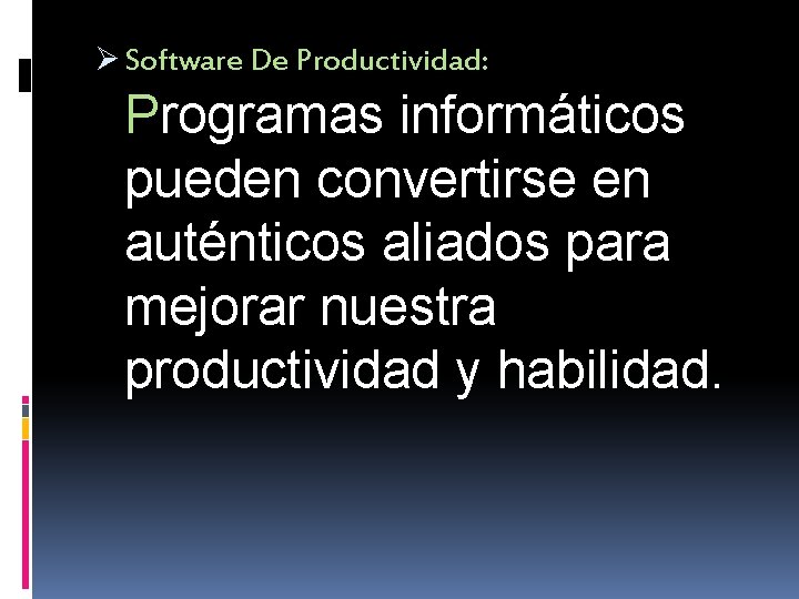 Ø Software De Productividad: Programas informáticos pueden convertirse en auténticos aliados para mejorar nuestra