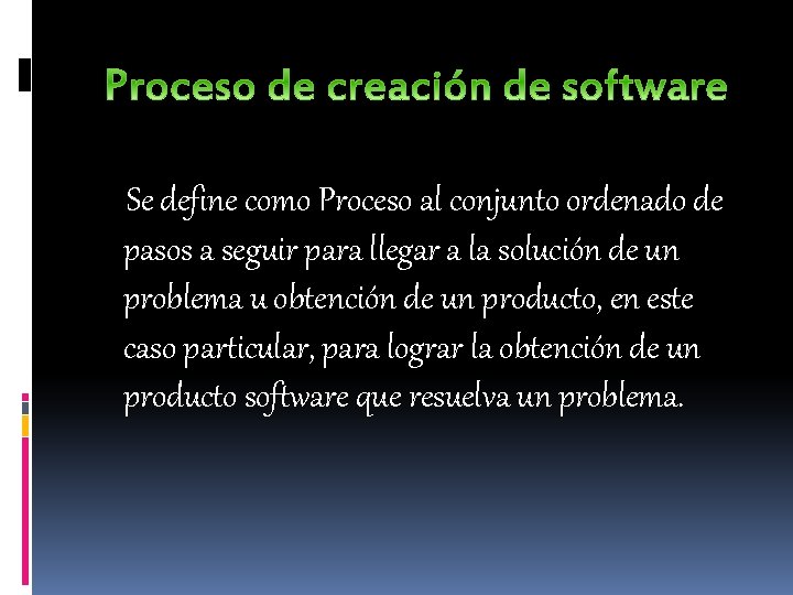 Se define como Proceso al conjunto ordenado de pasos a seguir para llegar a