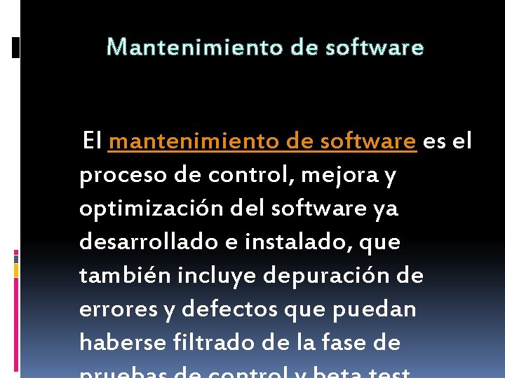 Mantenimiento de software El mantenimiento de software es el proceso de control, mejora y