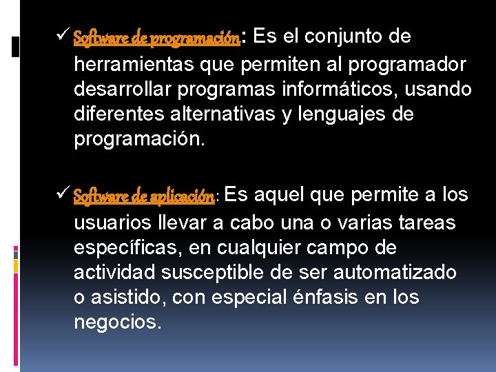 ü Software de programación: Es el conjunto de herramientas que permiten al programador desarrollar