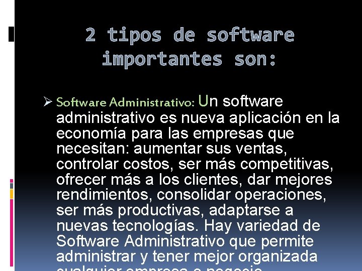 2 tipos de software importantes son: Ø Software Administrativo: Un software administrativo es nueva