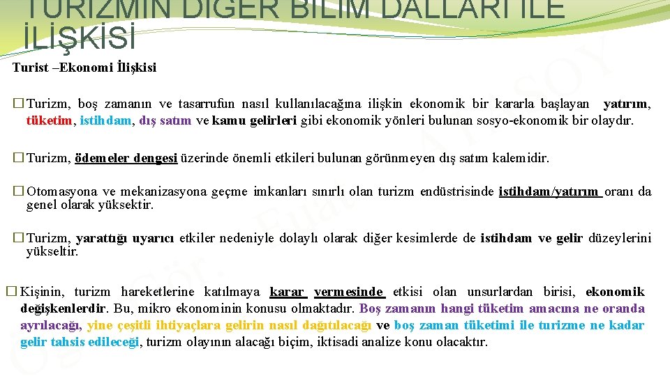 TURİZMİN DİĞER BİLİM DALLARI İLE İLİŞKİSİ Turist –Ekonomi İlişkisi S A Y O �