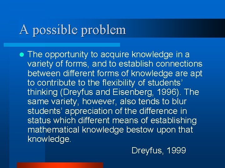 A possible problem l The opportunity to acquire knowledge in a variety of forms,