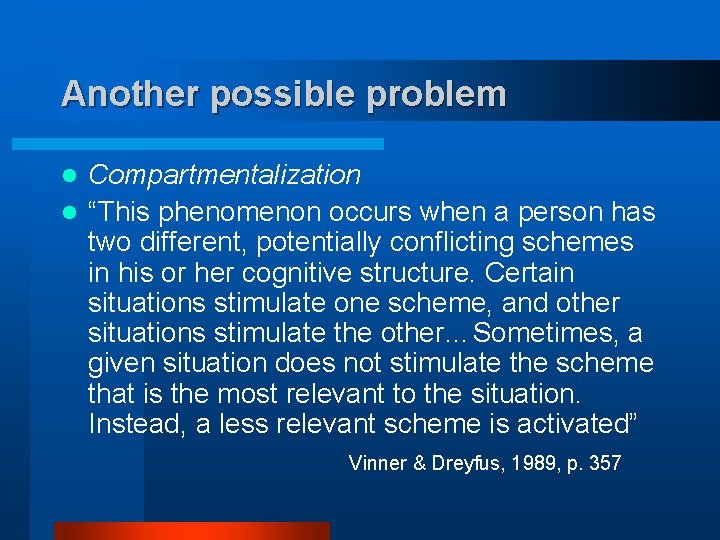 Another possible problem Compartmentalization l “This phenomenon occurs when a person has two different,