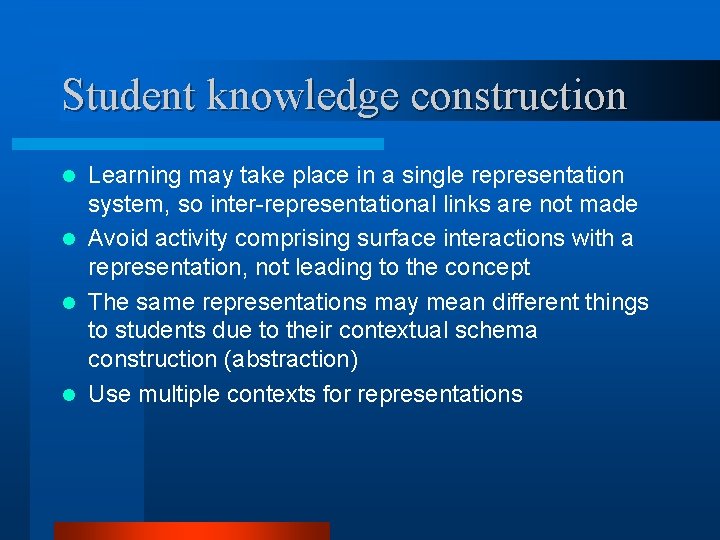 Student knowledge construction Learning may take place in a single representation system, so inter-representational
