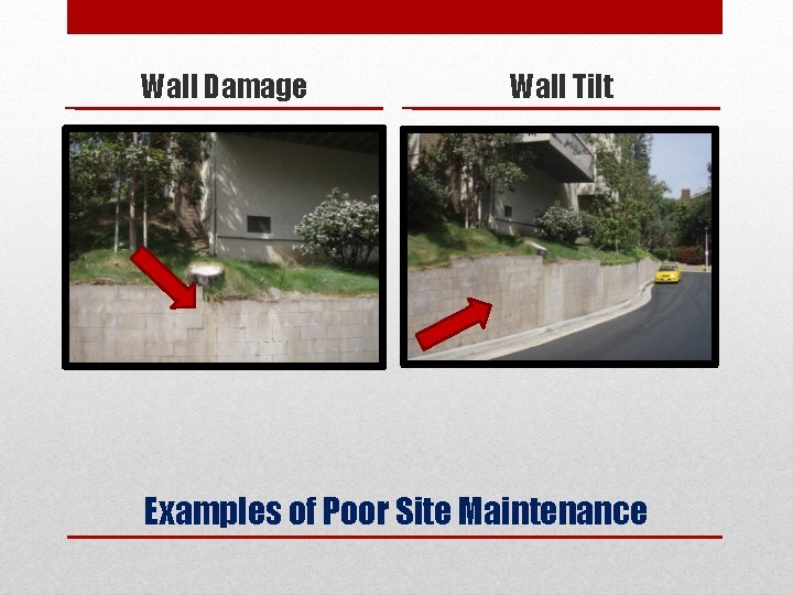 Wall Damage Wall Tilt Examples of Poor Site Maintenance 
