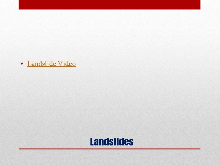  • Landslide Video Landslides 