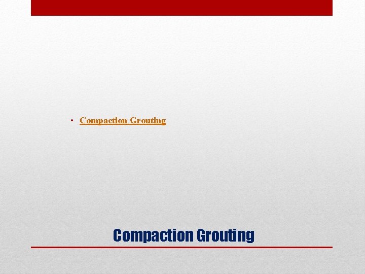  • Compaction Grouting 