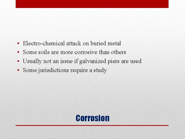  • • Electro-chemical attack on buried metal Some soils are more corrosive than