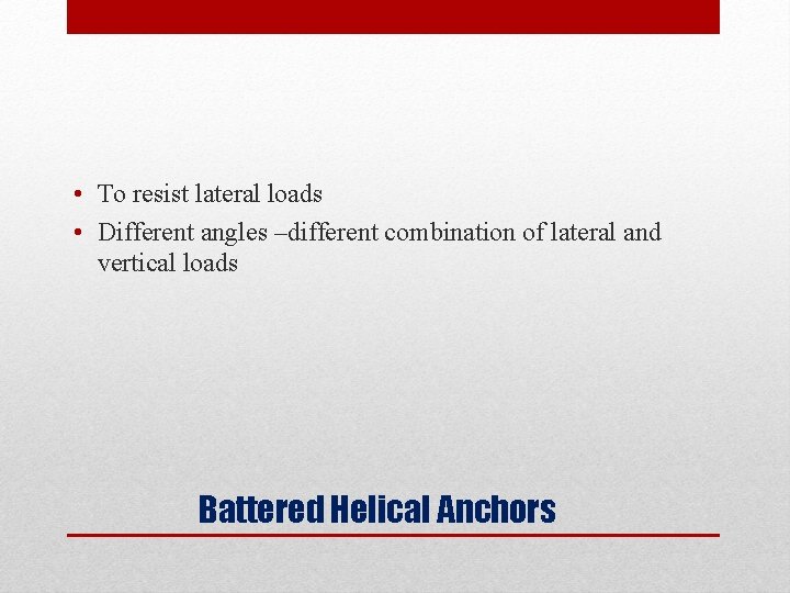  • To resist lateral loads • Different angles –different combination of lateral and