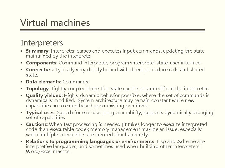 Virtual machines Interpreters § Summary: Interpreter parses and executes input commands, updating the state