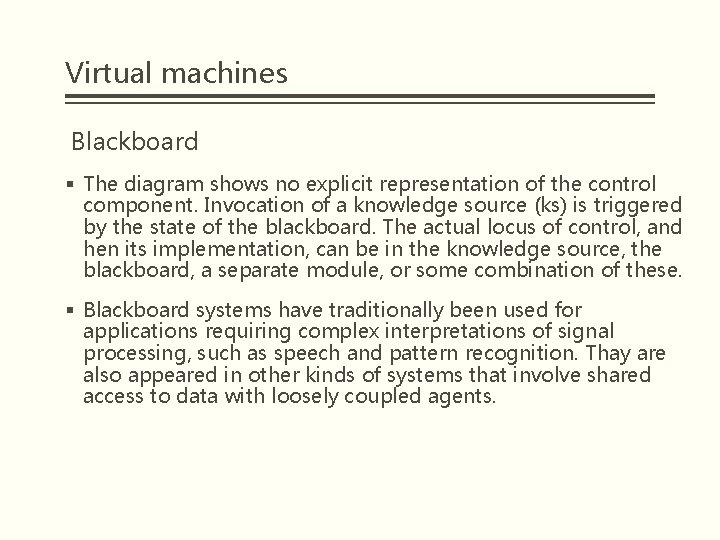 Virtual machines Blackboard § The diagram shows no explicit representation of the control component.