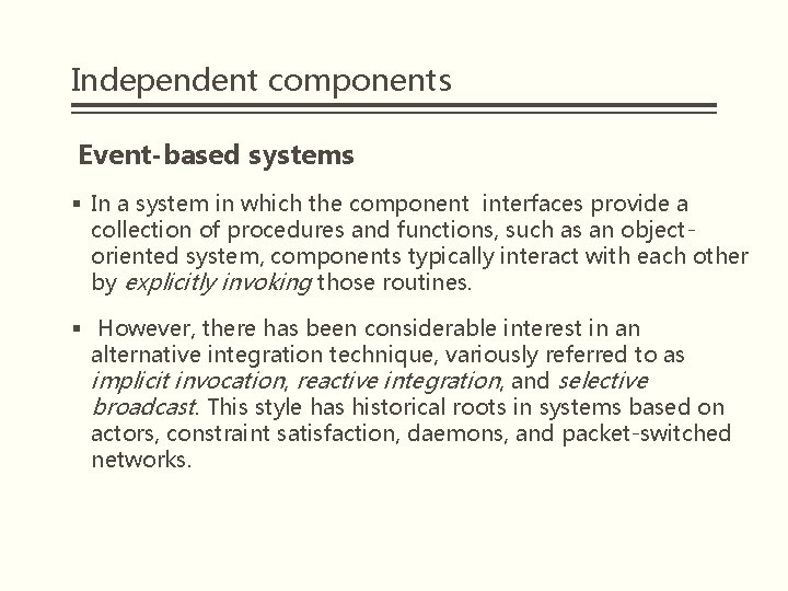 Independent components Event-based systems § In a system in which the component interfaces provide