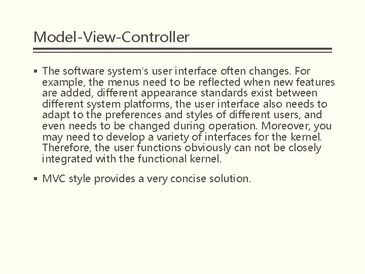 Model-View-Controller § The software system's user interface often changes. For example, the menus need