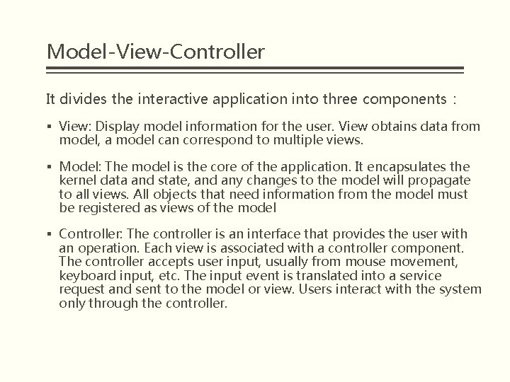 Model-View-Controller It divides the interactive application into three components： § View: Display model information