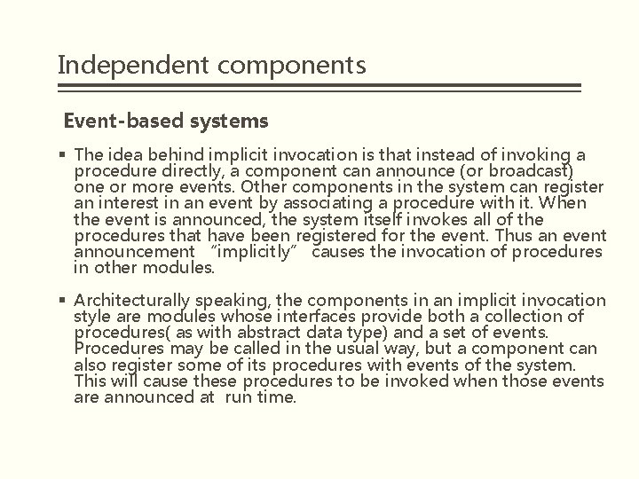 Independent components Event-based systems § The idea behind implicit invocation is that instead of