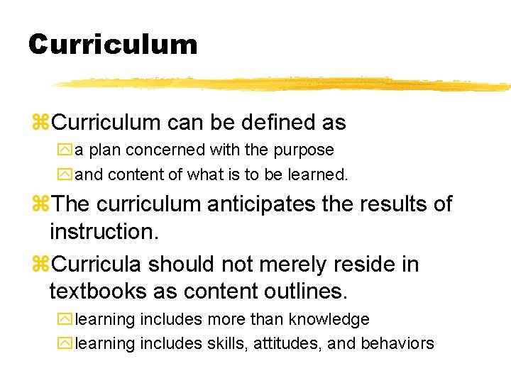 Curriculum z. Curriculum can be defined as ya plan concerned with the purpose yand