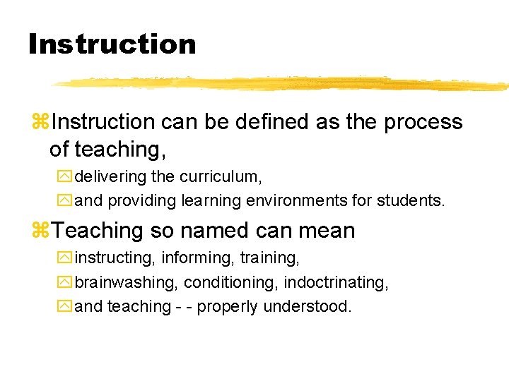 Instruction z. Instruction can be defined as the process of teaching, ydelivering the curriculum,