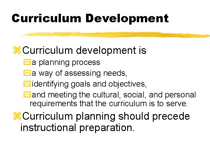 Curriculum Development z. Curriculum development is ya planning process ya way of assessing needs,