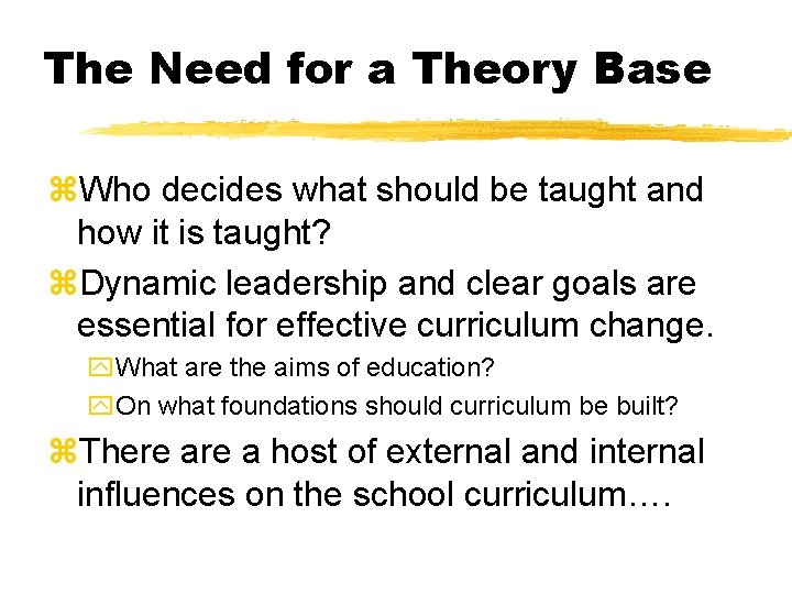 The Need for a Theory Base z. Who decides what should be taught and