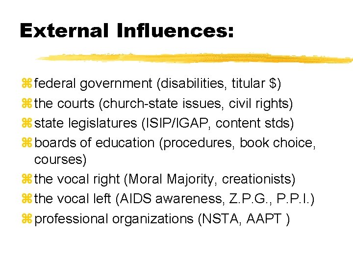 External Influences: z federal government (disabilities, titular $) z the courts (church-state issues, civil