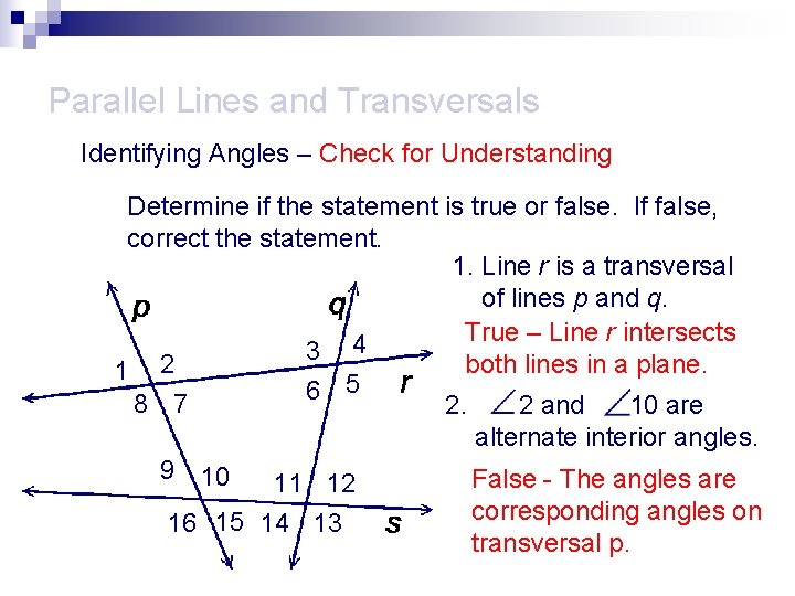 Parallel Lines and Transversals Identifying Angles – Check for Understanding Determine if the statement