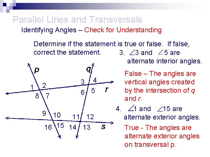 Parallel Lines and Transversals Identifying Angles – Check for Understanding Determine if the statement