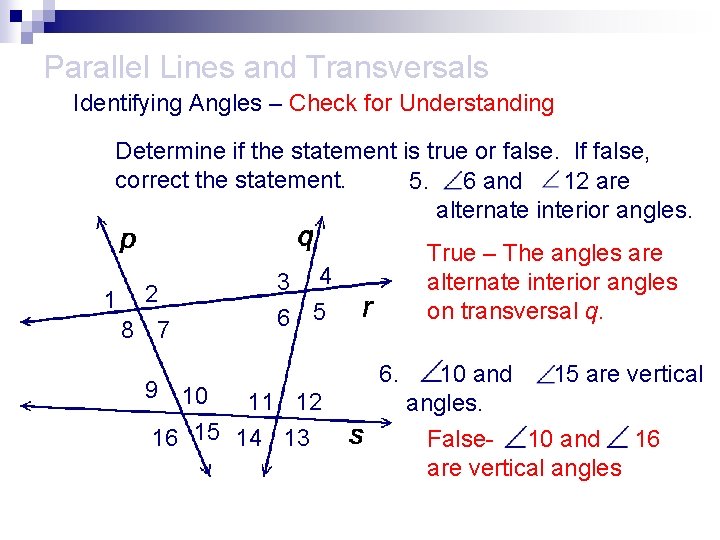 Parallel Lines and Transversals Identifying Angles – Check for Understanding Determine if the statement