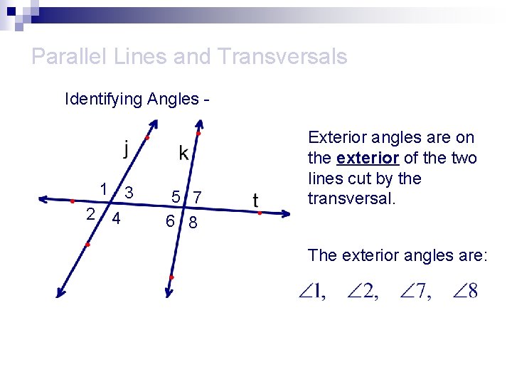 Parallel Lines and Transversals Identifying Angles - 1 3 2 4 5 7 6