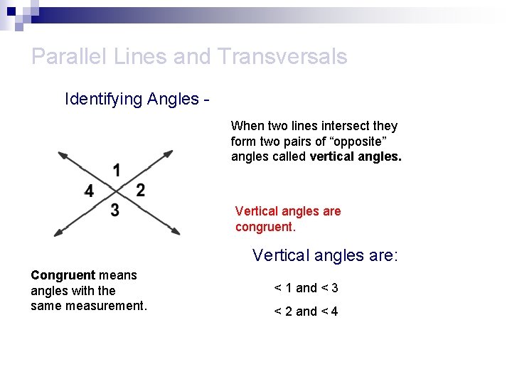 Parallel Lines and Transversals Identifying Angles When two lines intersect they form two pairs