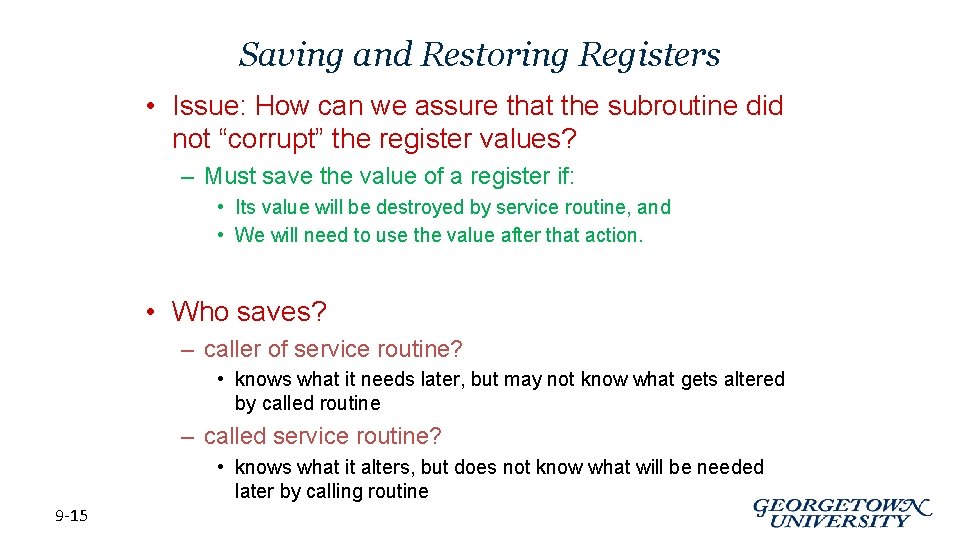 Saving and Restoring Registers • Issue: How can we assure that the subroutine did