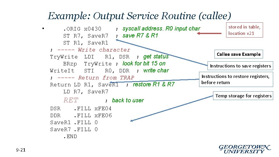 Example: Output Service Routine (callee) • stored in table, . ORIG x 0430 ;