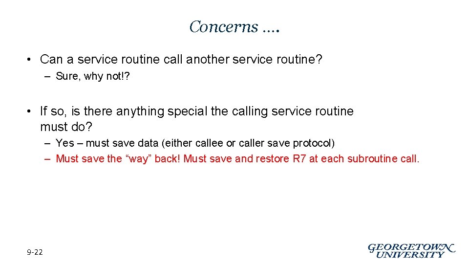 Concerns …. • Can a service routine call another service routine? – Sure, why