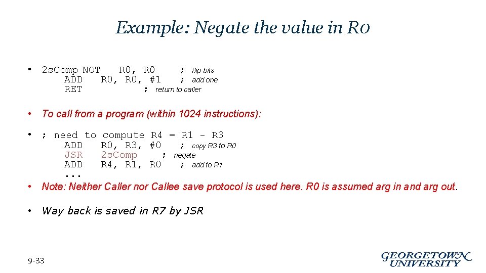 Example: Negate the value in R 0 • 2 s. Comp NOT R 0,