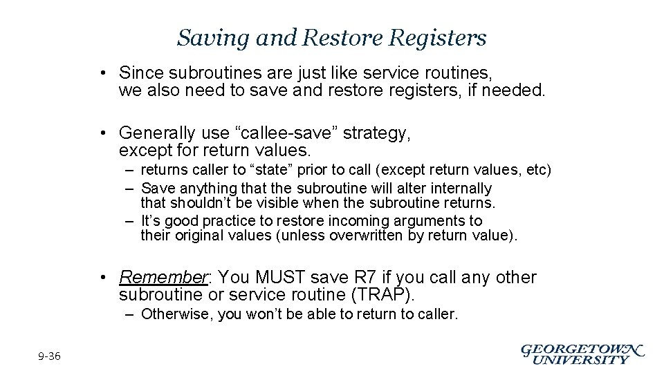 Saving and Restore Registers • Since subroutines are just like service routines, we also