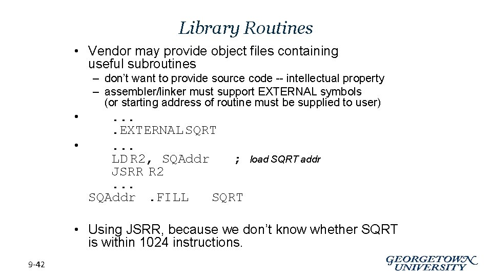 Library Routines • Vendor may provide object files containing useful subroutines • – don’t