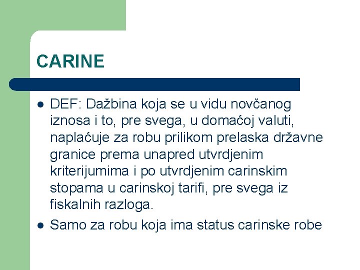 CARINE l l DEF: Dažbina koja se u vidu novčanog iznosa i to, pre