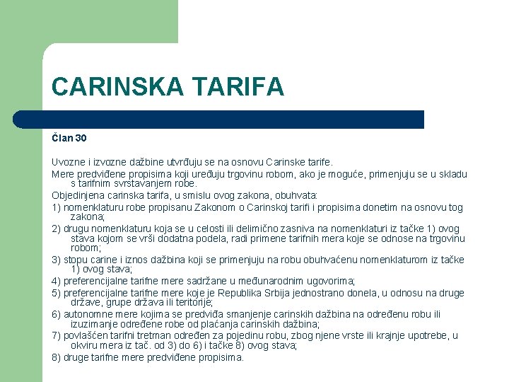 CARINSKA TARIFA Član 30 Uvozne i izvozne dažbine utvrđuju se na osnovu Carinske tarife.