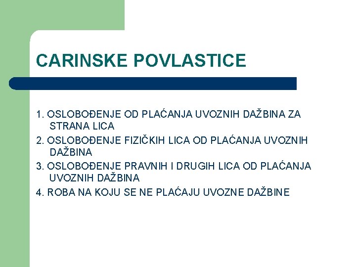 CARINSKE POVLASTICE 1. OSLOBOĐENJE OD PLAĆANJA UVOZNIH DAŽBINA ZA STRANA LICA 2. OSLOBOĐENJE FIZIČKIH