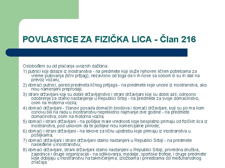 POVLASTICE ZA FIZIČKA LICA - Član 216 Oslobođeni su od plaćanja uvoznih dažbina: 1)