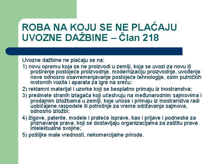 ROBA NA KOJU SE NE PLAĆAJU UVOZNE DAŽBINE – Član 218 Uvozne dažbine ne