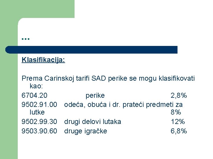 . . . Klasifikacija: Prema Carinskoj tarifi SAD perike se mogu klasifikovati kao: 6704.