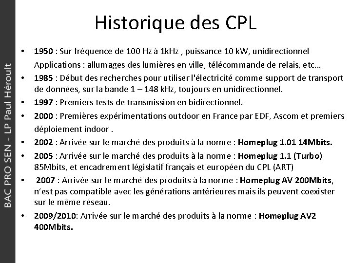 Historique des CPL • • 1950 : Sur fréquence de 100 Hz à 1