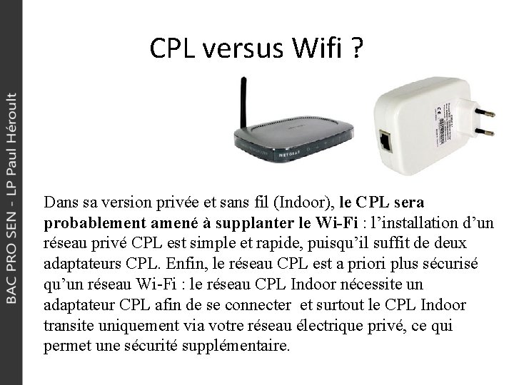 CPL versus Wifi ? Dans sa version privée et sans fil (Indoor), le CPL
