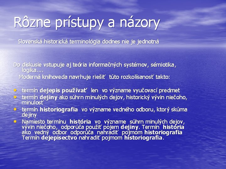 Rôzne prístupy a názory Slovenská historická terminológia dodnes nie je jednotná Do diskusie vstupuje