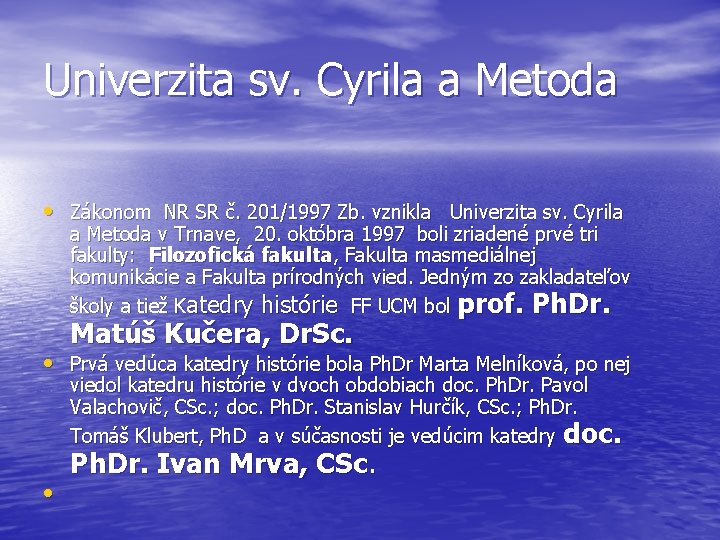 Univerzita sv. Cyrila a Metoda • Zákonom NR SR č. 201/1997 Zb. vznikla Univerzita