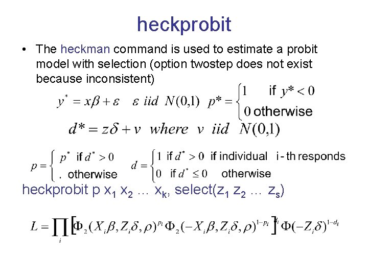 heckprobit • The heckman command is used to estimate a probit model with selection heckprobit • The heckman command is used to estimate a probit model with selection